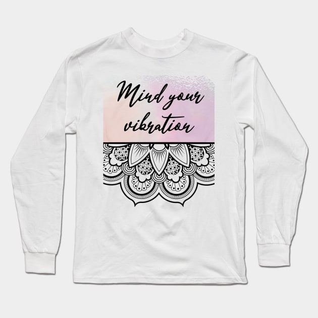 Mind your vibration T-Shirt Long Sleeve T-Shirt by BarbaraLa1180